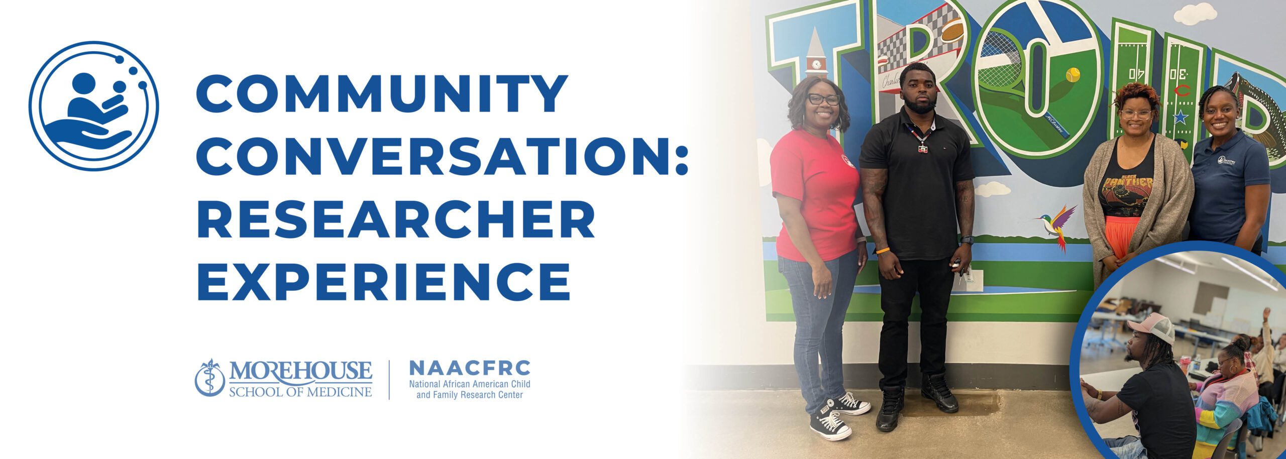 NAACFRC logo in the top left corner in the color blue Community Conversation: Research Experience on the right of the logo in blue font in capital letters. On the left hand side there is an image of NAACFRC team members and an 2023-2024 Emerging Scholar cohort member. Team members from left to right Tandeca Gordon, Ed, Associate Director; Jude Louissaint, Community Health Workers/Research Assistant; Amber B. Sansbury, M.Ed, BA, 2024 Emerging Scholar cohort member; Dr. Latrice Rollins, PhD, MSW, Director & Principal investigator