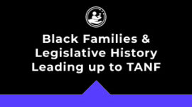 Black Families & Legislative History Leading Up to TANF thumbnail