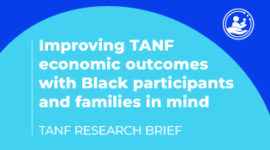 Improving TANF Economic Outcomes with Black Participants and Families in Mind thumbnail